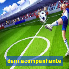 dani acompanhante